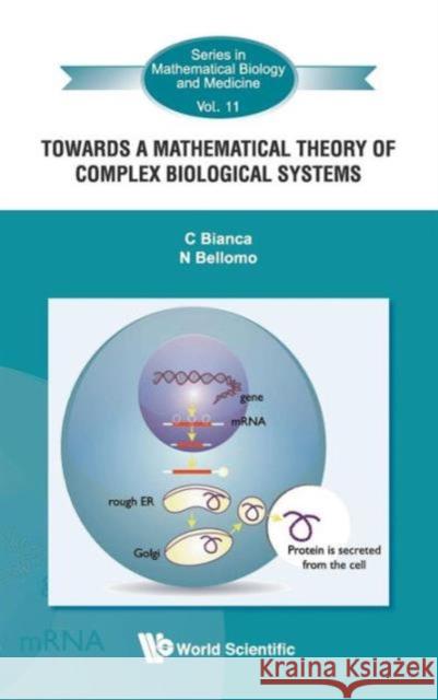 Towards a Mathematical Theory of Complex Biological Systems Bellomo, Nicola 9789814340533