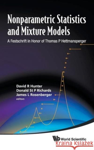 Nonparametric Statistics and Mixture Models: A Festschrift in Honor of Thomas P Hettmansperger Hunter, David 9789814340557 World Scientific Publishing Company