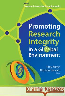 Promoting Research Integrity in a Global Environment Tony Mayer Nicholas Steneck 9789814340977 World Scientific Publishing Company