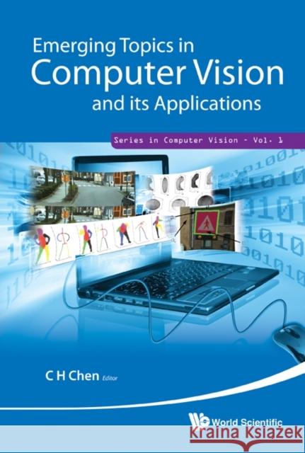Emerging Topics in Computer Vision and Its Applications Chen, Chi Hau 9789814340991 World Scientific Publishing Company