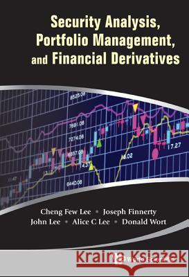 Security Analysis, Portfolio Management, and Financial Derivatives Cheng Few Lee 9789814343565 0