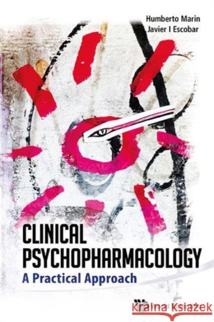 Clinical Psychopharmacology: A Practical Approach Javier I. Escobar Humberto Marin 9789814343657 World Scientific Publishing Company