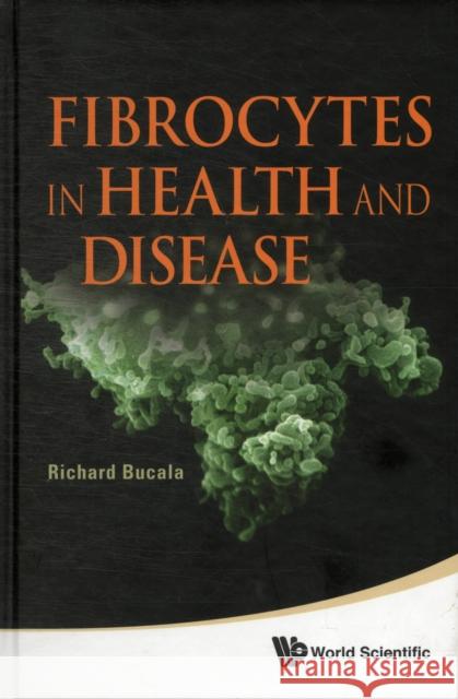 Fibrocytes in Health and Disease Bucala, Richard 9789814343718 0