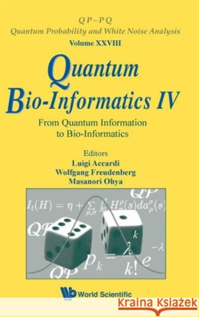 Quantum Bio-Informatics IV: From Quantum Information to Bio-Informatics Accardi, Luigi 9789814343756