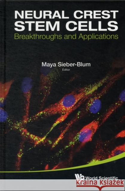 Neural Crest Stem Cells: Breakthroughs and Applications Maya Sieber-Blum 9789814343800 0