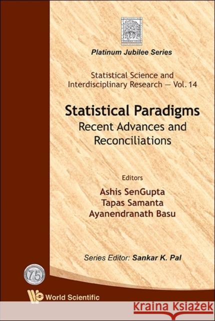 Statistical Paradigms: Recent Advances and Reconciliations SenGupta, Ashis 9789814343954 World Scientific Publishing Company