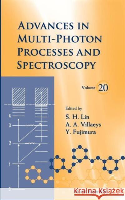 Advances in Multi-Photon Processes and Spectroscopy, Volume 20 Lin, Sheng-Hsien 9789814343985