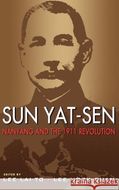Sun Yat-Sen, Nanyang and the 1911 Revolution Lee Lai To Lee Hock Guan  9789814345460