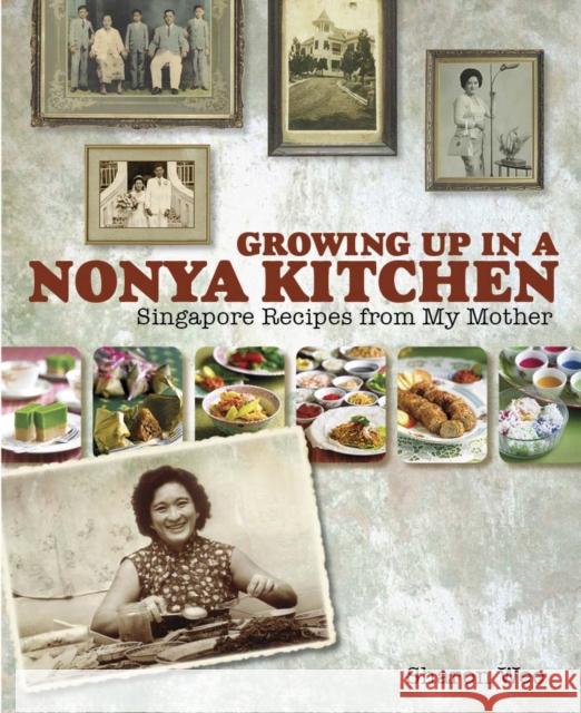 Growing Up in a Nonya Kitchen : Singapore Recipes from My Mother Sharon Wee 9789814346368 Marshall Cavendish Cuisine
