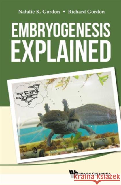 Embryogenesis Explained Natalie Gordon Richard Gordon 9789814350488 World Scientific Publishing Company