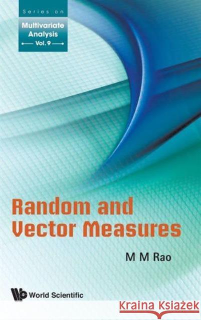 Random and Vector Measures Rao, Malempati Madhusudana 9789814350815 World Scientific Publishing Company