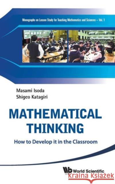 Mathematical Thinking: How to Develop It in the Classroom Katagiri, Shigeo 9789814350839 World Scientific Publishing Company