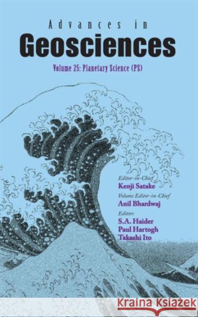 Advances in Geosciences - Volume 25: Planetary Science (Ps) Satake, Kenji 9789814355360 World Scientific Publishing Company