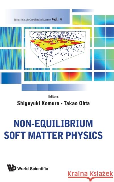 Non-Equilibrium Soft Matter Physics Komura, Shigeyuki 9789814360623 World Scientific Publishing Company