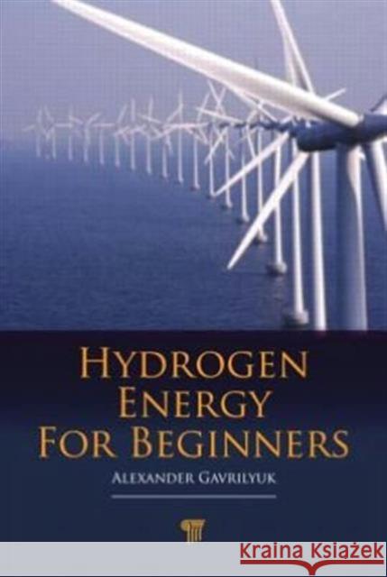 Hydrogen Energy for Beginners Alexander Gavrilyuk 9789814364775 Pan Stanford Publishing