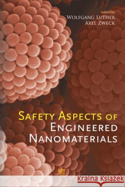 Safety Aspects of Engineered Nanomaterials Wolfgang Luther Axel Zweck 9789814364850
