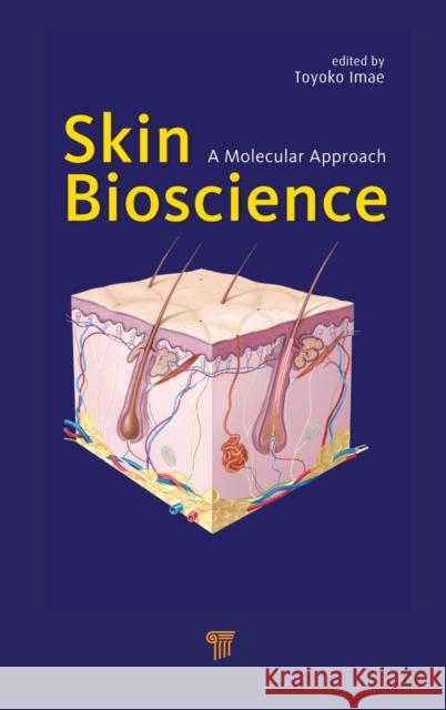 Skin Bioscience: A Molecular Approach Imae, Toyoko 9789814364959 Pan Stanford Publishing