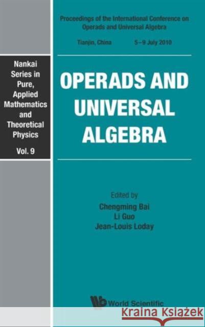 Operads and Universal Algebra - Proceedings of the International Conference Bai, Chengming 9789814365116 World Scientific Publishing Company