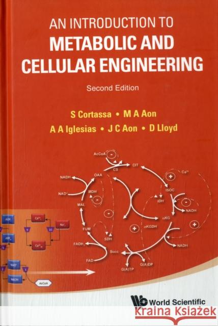 Introduction to Metabolic and Cellular Engineering, an (Second Edition) Cortassa, Sonia del Carmen 9789814365710 World Scientific Publishing Company