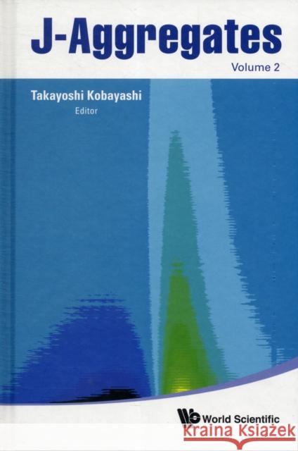 J-Aggregates (Volume 2) Kobayashi, Takayoshi 9789814365741 World Scientific Publishing Company