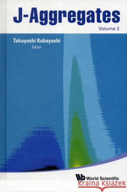 J-Aggregates (Volume 2) Kobayashi, Takayoshi 9789814365741