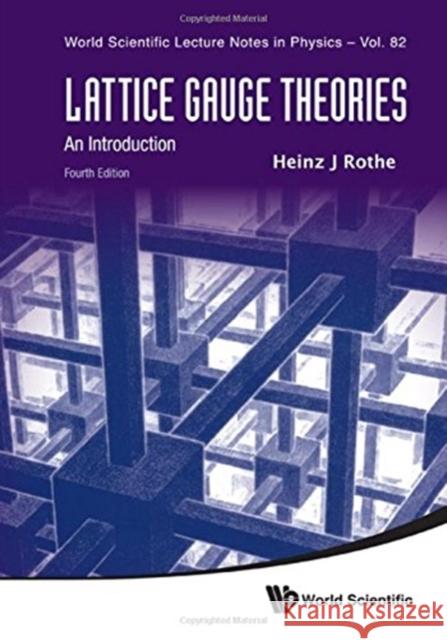 Lattice Gauge Theories: An Introduction (Fourth Edition) Rothe, Heinz J. 9789814365864 0