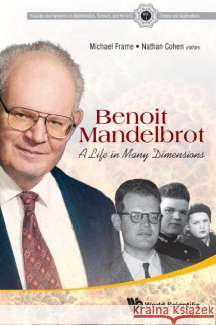 Benoit Mandelbrot: A Life in Many Dimensions Frame, Michael 9789814366069