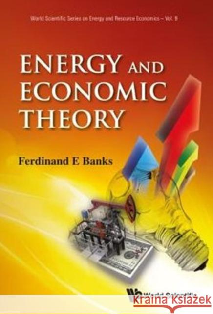 Energy and Economic Theory Banks, Ferdinand E. 9789814366106 0