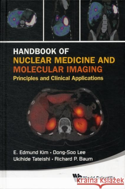 handbook of nuclear medicine and molecular imaging: principles and clinical applications  Kim, E. Edmund 9789814366236 World Scientific Publishing Company