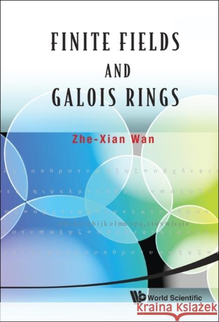 Finite Fields and Galois Rings Wan, Zhe-Xian 9789814366342