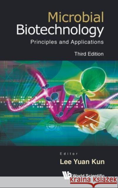 Microbial Biotechnology: Principles and Applications (Third Edition) Lee, Yuan Kun 9789814366816 World Scientific Publishing Company