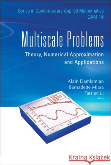 Multiscale Problems: Theory, Numerical Approximation and Applications Damlamian, Alain 9789814366885 World Scientific Publishing Company