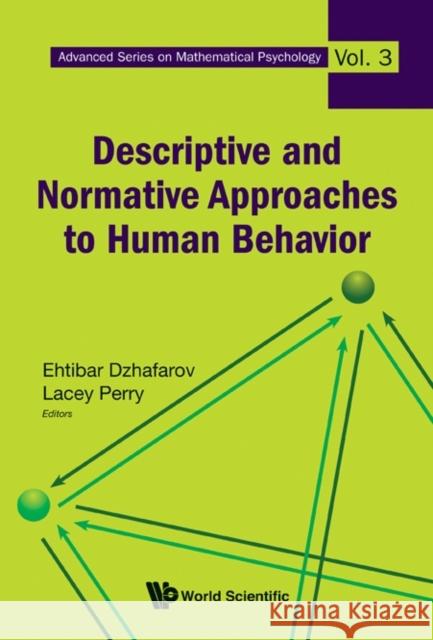 Descriptive and Normative Approaches to Human Behavior Perry, Lacey 9789814368001 World Scientific Publishing Co Pte Ltd