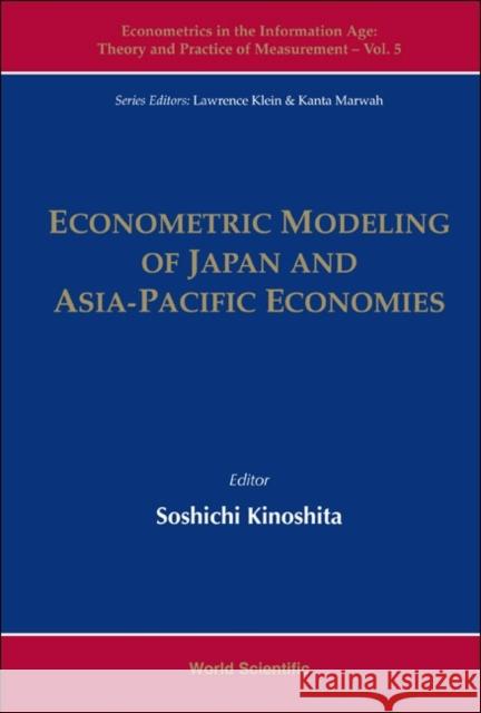 Econometric Modeling of Japan and Asia-Pacific Economies Kinoshita, Soshichi 9789814368629 World Scientific Publishing Co Pte Ltd
