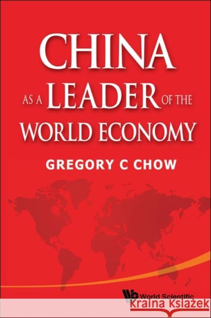 China as a Leader of the World Economy Chow, Gregory C. 9789814368803 