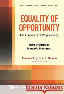 Equality of Opportunity: The Economics of Responsibility Marc Fleurbaey 9789814368872 World Scientific Publishing UK