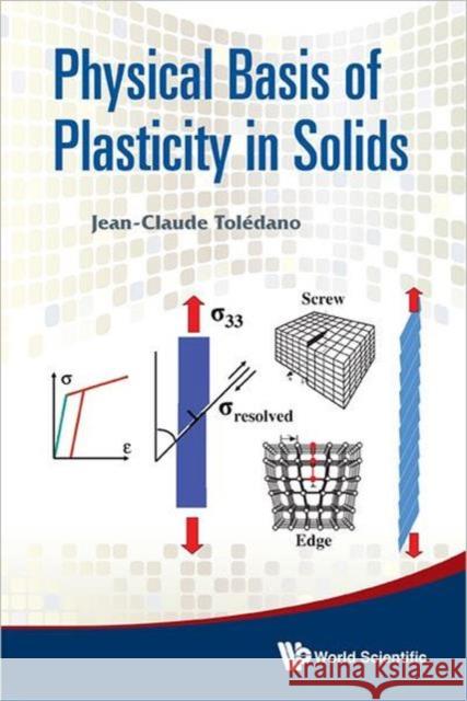 Physical Basis of Plasticity in Solids Toledano, Jean-Claude 9789814374057