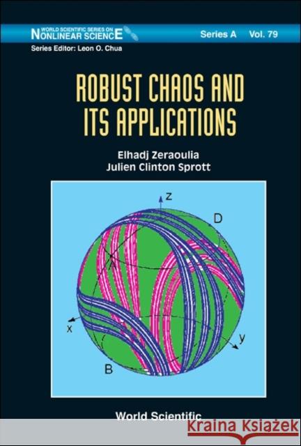 Robust Chaos and Its Applications Elhadj, Zeraoulia 9789814374071 World Scientific Publishing Company