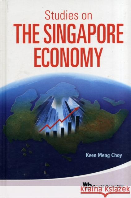 Studies on the Singapore Economy Choy, Keen Meng 9789814374095 0