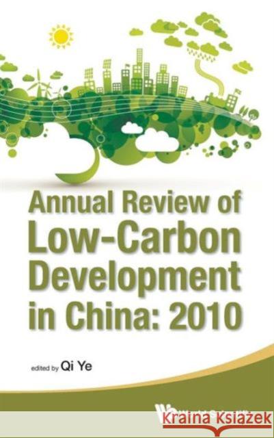 Annual Review of Low-Carbon Development in China: 2010 Qi, Ye 9789814374187 World Scientific Publishing Company