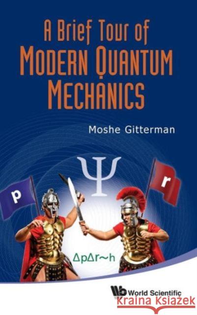 A Brief Tour of Modern Quantum Mechanics Gitterman, Moshe 9789814374224 World Scientific Publishing Company