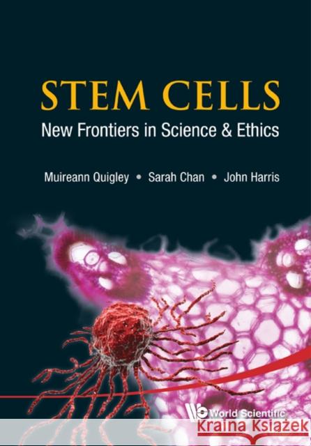 Stem Cells: New Frontiers in Science and Ethics Harris, John 9789814374248