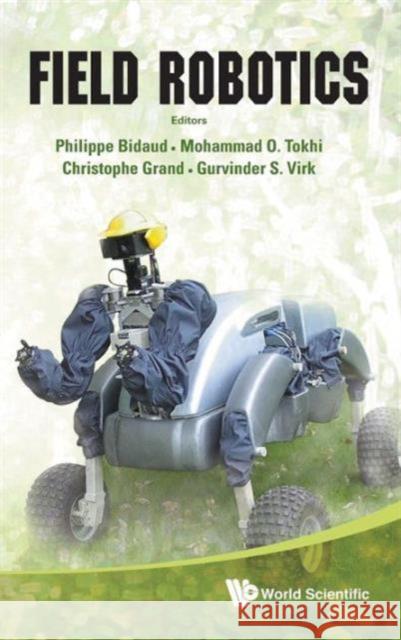Field Robotics - Proceedings of the 14th International Conference on Climbing and Walking Robots and the Support Technologies for Mobile Machines Bidaud, Philippe 9789814374279 World Scientific Publishing Company