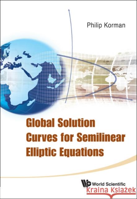 Global Solution Curves for Semilinear Elliptic Equations Korman, Philip 9789814374347