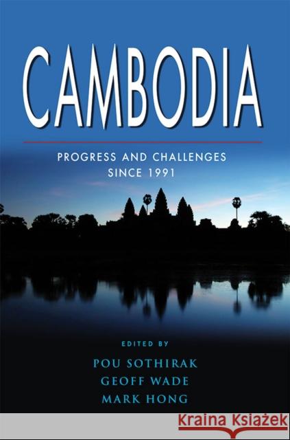 Cambodia: Progress and Challenges Since 1991 Sothirak, Pou 9789814379823 Institute of Southeast Asian Studies
