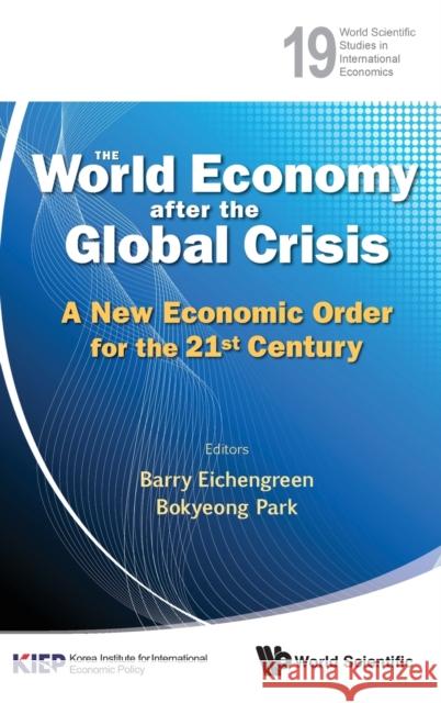 World Economy After the Global Crisis, The: A New Economic Order for the 21st Century Eichengreen, Barry 9789814383035 World Scientific Publishing Company