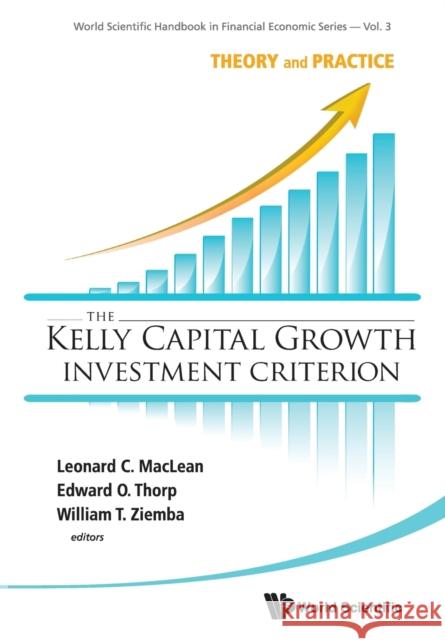 Kelly Capital Growth Investment Criterion, The: Theory and Practice MacLean, Leonard C. 9789814383134 World Scientific Publishing Company