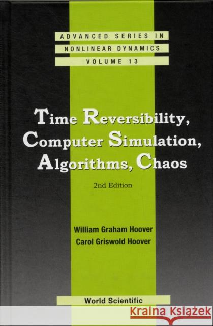 Time Reversibility, Computer Simulation, Algorithms, Chaos (2nd Edition) William Graham Hoover 9789814383165