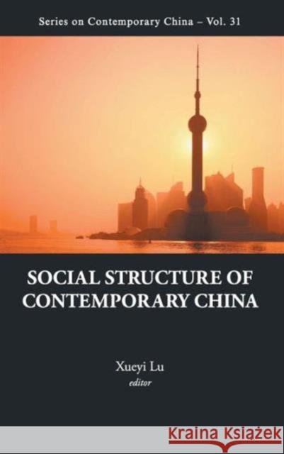 Social Structure of Contemporary China Lu, Xueyi 9789814383226 0
