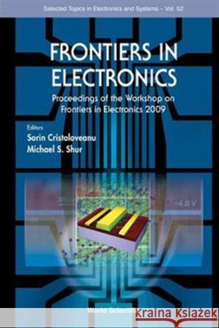Frontiers in Electronics - Proceedings of the Workshop on Frontiers in Electronics 2009 Cristoloveanu, Sorin 9789814383714 World Scientific Publishing Company